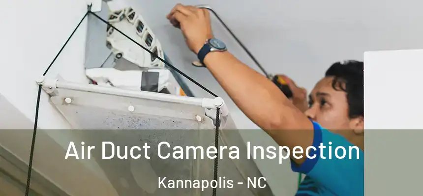 Air Duct Camera Inspection Kannapolis - NC