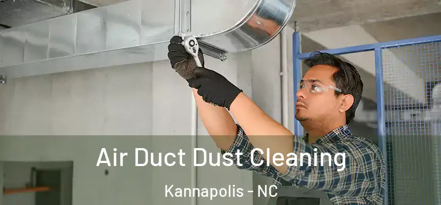 Air Duct Dust Cleaning Kannapolis - NC