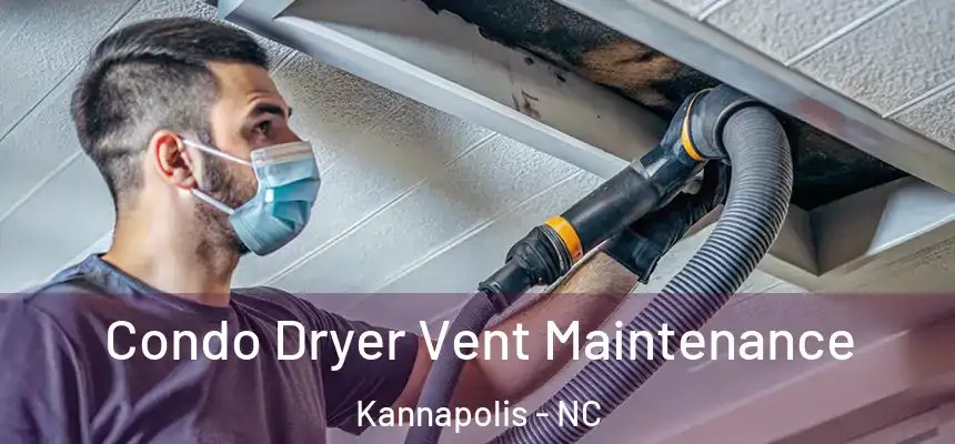  Condo Dryer Vent Maintenance Kannapolis - NC