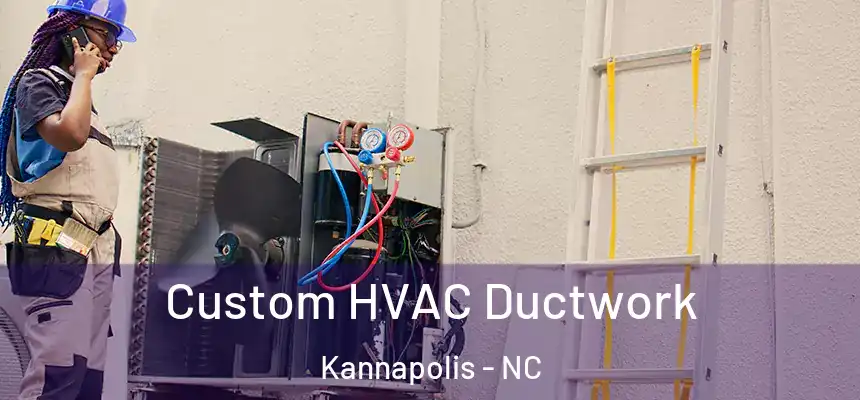  Custom HVAC Ductwork Kannapolis - NC