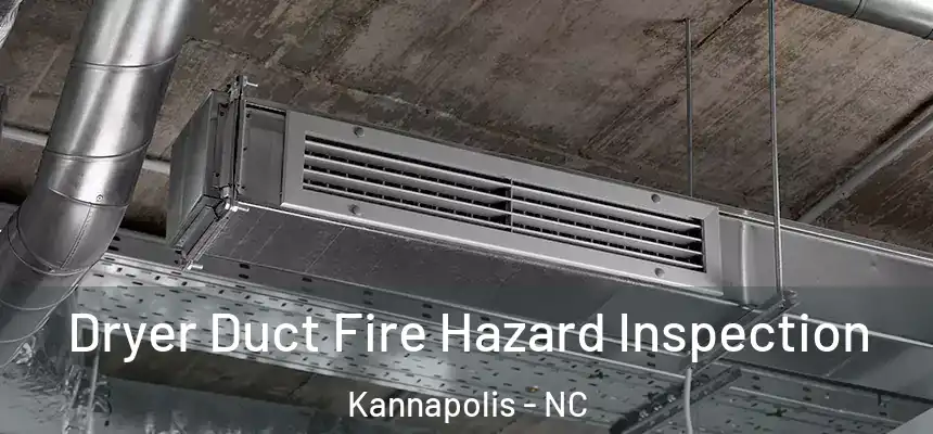 Dryer Duct Fire Hazard Inspection Kannapolis - NC