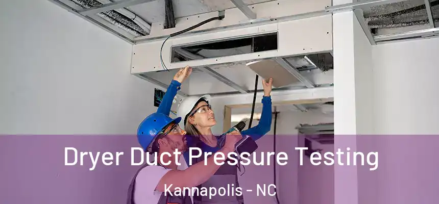 Dryer Duct Pressure Testing Kannapolis - NC