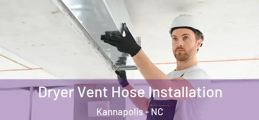 Dryer Vent Hose Installation Kannapolis - NC