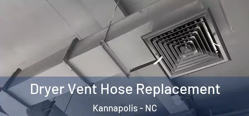 Dryer Vent Hose Replacement Kannapolis - NC