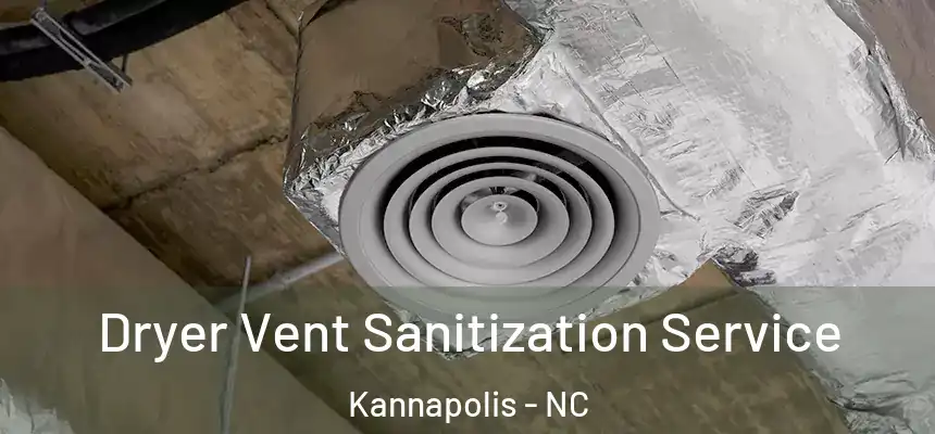 Dryer Vent Sanitization Service Kannapolis - NC