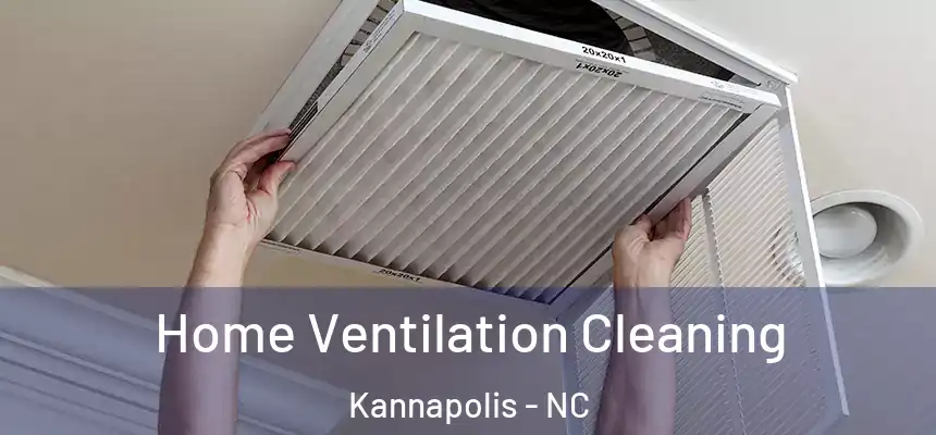 Home Ventilation Cleaning Kannapolis - NC