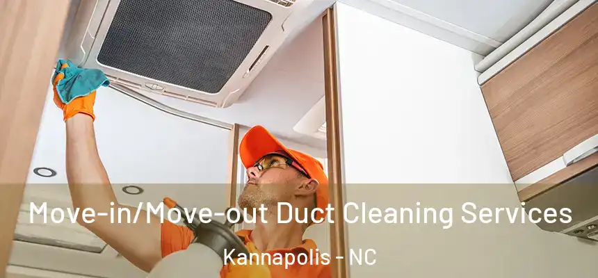 Move-in/Move-out Duct Cleaning Services Kannapolis - NC