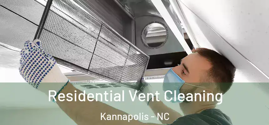 Residential Vent Cleaning Kannapolis - NC