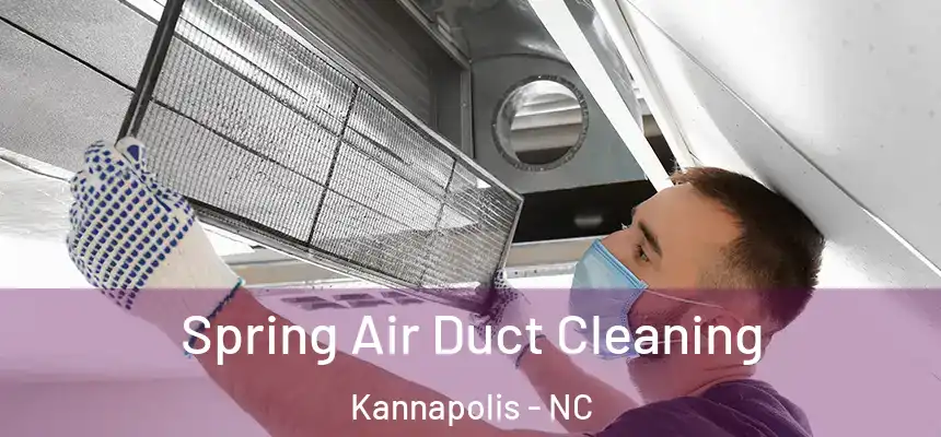 Spring Air Duct Cleaning Kannapolis - NC