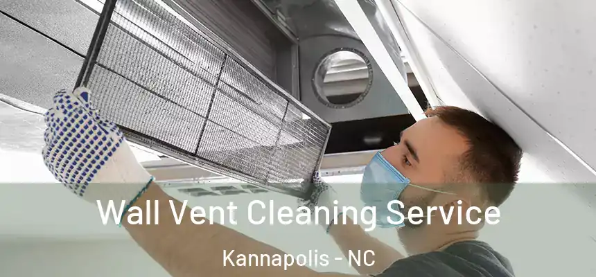 Wall Vent Cleaning Service Kannapolis - NC